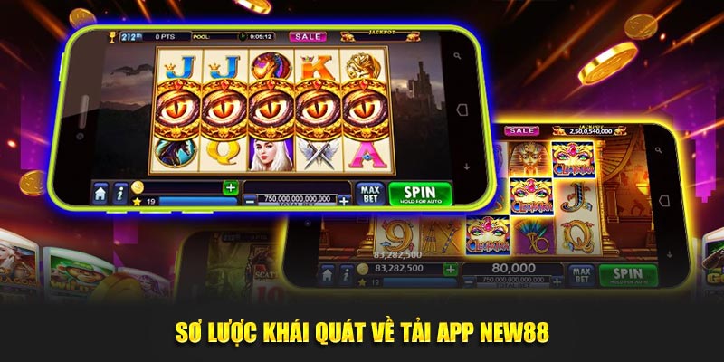 Sơ lược khái quát về tải app NEW88