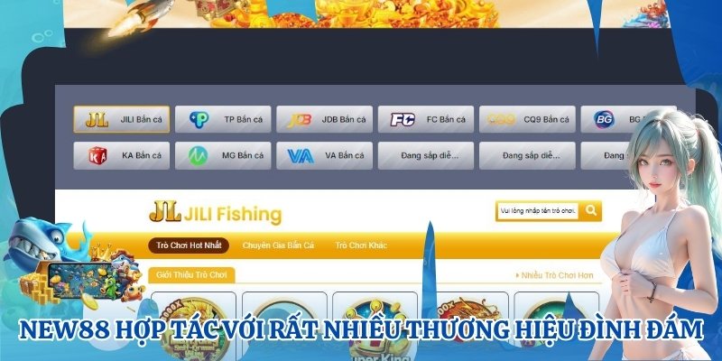 NEW88 hợp tác với rất nhiều thương hiệu bắn cá đình đám