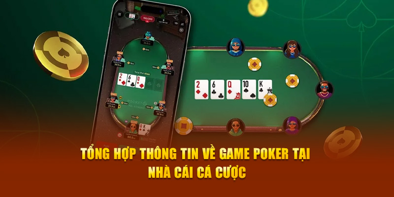 Tổng hợp thông tin về game poker tại nhà cái cá cược